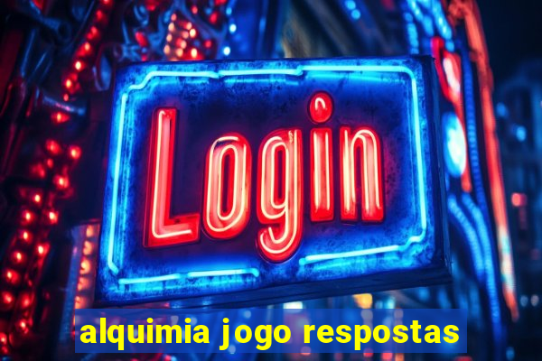 alquimia jogo respostas